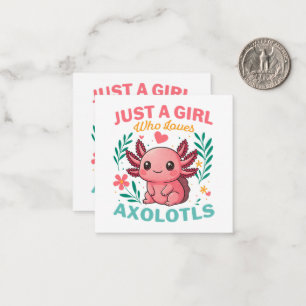 Just a girl who loves axolotls card