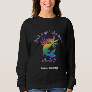 Just a Girl Who Loves Axolotls Cute Customizable Sweatshirt