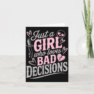 Just A Girl Who Loves Bad Decisions Funny Sarcasti Card