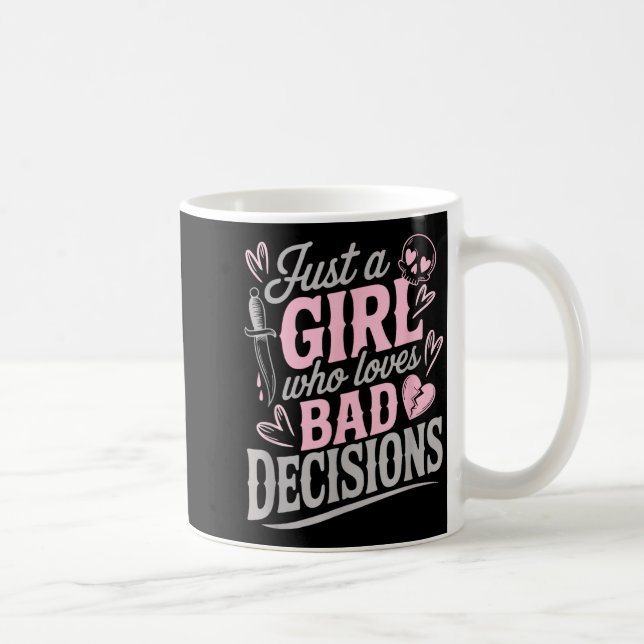 Just A Girl Who Loves Bad Decisions Funny Sarcasti Coffee Mug (Right)