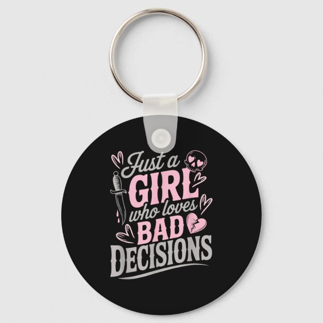 Just A Girl Who Loves Bad Decisions Funny Sarcasti Keychain (Front)