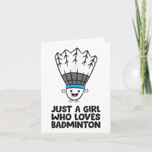 Just A Girl Who Loves Badminton Card