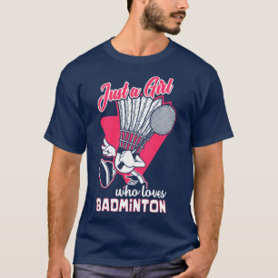 Just A Girl Who Loves Badminton T-Shirt