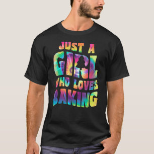 Just A Girl Who Loves Baking Bakery Quote for Bake T-Shirt