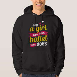 Just A Girl Who Loves Ballet And Dogs Ballerina Da Hoodie
