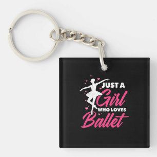 Just A Girl Who Loves Ballet Dance Keychain