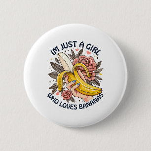 Just A Girl Who Loves Bananas 2 Inch Round Button