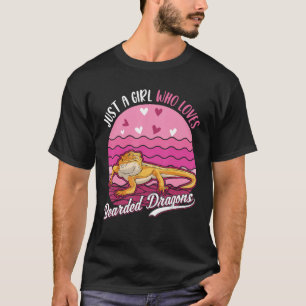 Just a girl who loves Bearded Dragons T-Shirt