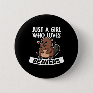Just A Girl Who Loves Beavers Cute Beaver Costume 2 Inch Round Button