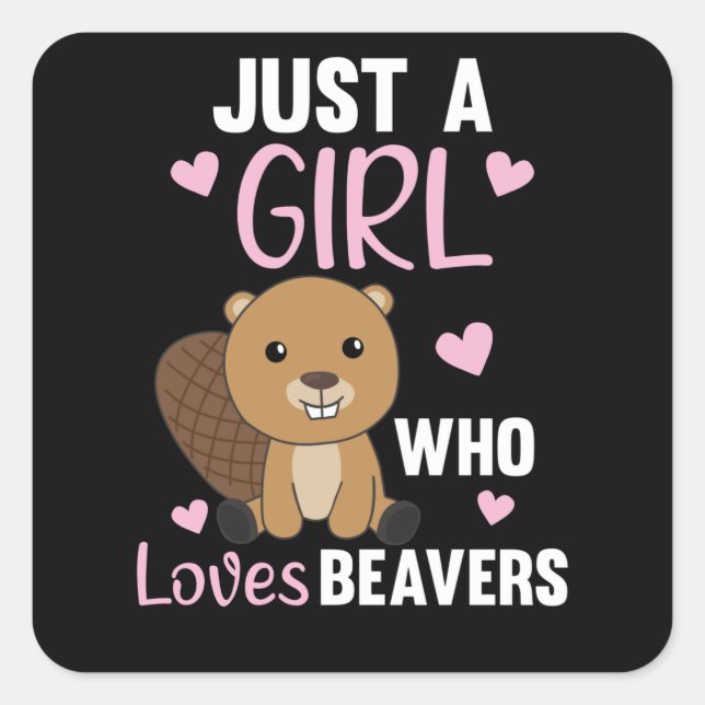 Just A Girl Who Loves Beavers - Cute Beaver Square Sticker (Front)
