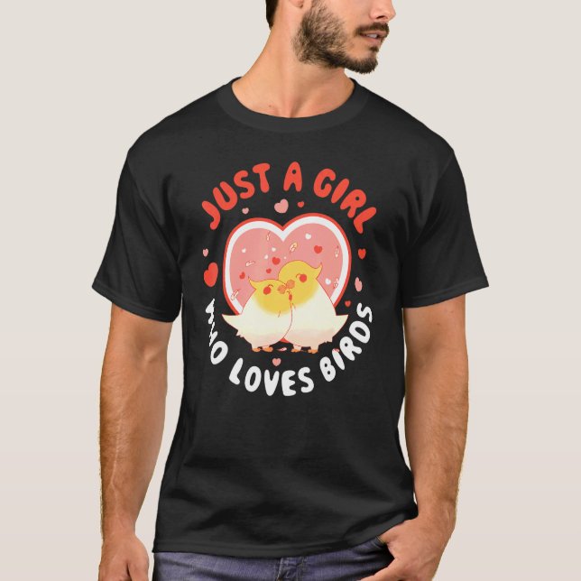 Just A Girl Who Loves Birds T-Shirt (Front)