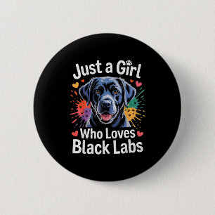 Just A Girl Who Loves Black Labs - Labrador Dog Lo 2 Inch Round Button