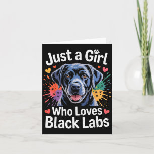 Just A Girl Who Loves Black Labs - Labrador Dog Lo Card