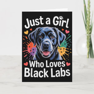 Just A Girl Who Loves Black Labs - Labrador Dog Lo Card