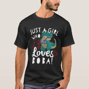 Just A Girl Who Loves Boba Tea Cute Kawaii Rex Din T-Shirt
