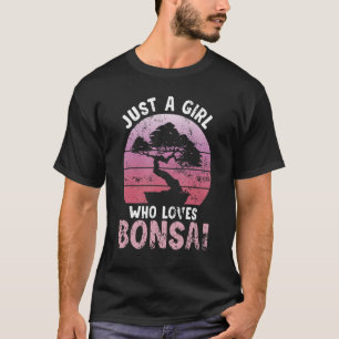 Just A Girl Who Loves Bonsai Tree Japanese Bonsai T-Shirt