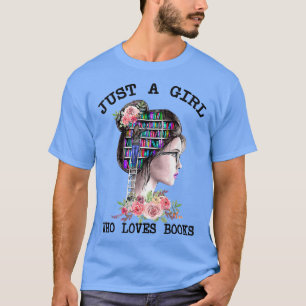 Just A Girl Who Loves Books, Books Lovers  T-Shirt