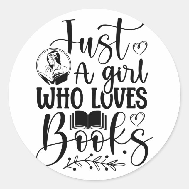 Just a girl who loves books classic round sticker (Front)