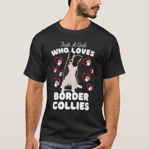 Just A Girl Who Loves Border Collies  Cute Border  T-Shirt