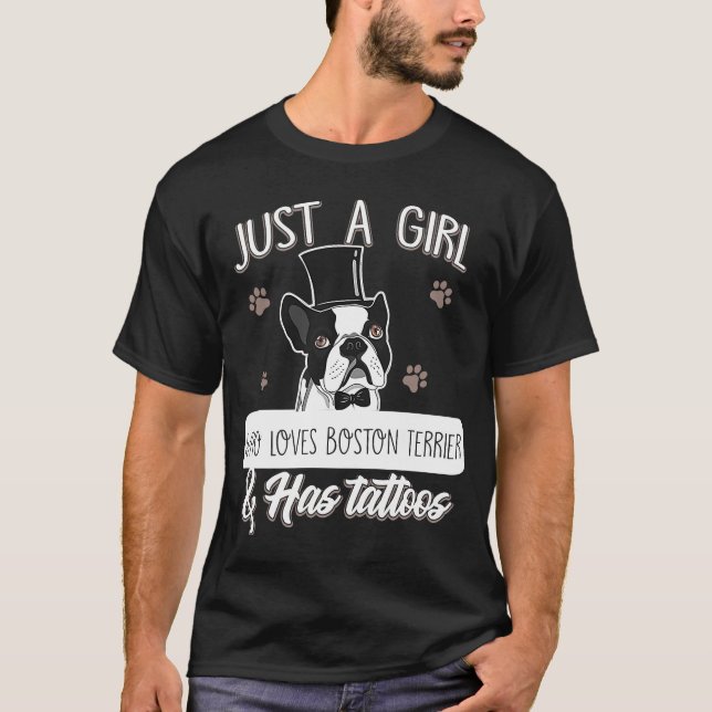 Just A Girl Who Loves Boston Terrier And Has Tatto T-Shirt (Front)