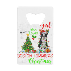 Just A Girl Who Loves Boston Terriers And Christma Credit Card Bottle Opener