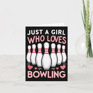 Just A Girl Who Loves Bowling Card