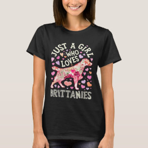 Just A Girl Who Loves Brittanies Brittany Spaniel T-Shirt