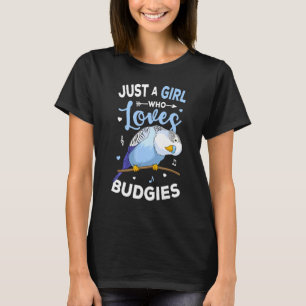 Just A Girl Who Loves Budgies Blue Parakeet Budger T-Shirt