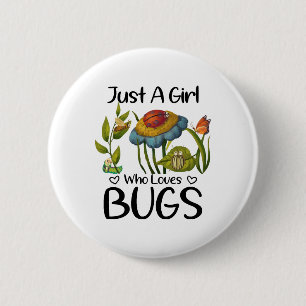 Just a girl who loves bugs 2 inch round button