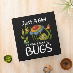 Just a Girl who Loves Bugs Binder