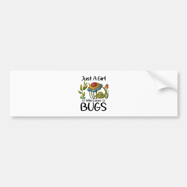 Just a girl who loves bugs bumper sticker (Front)