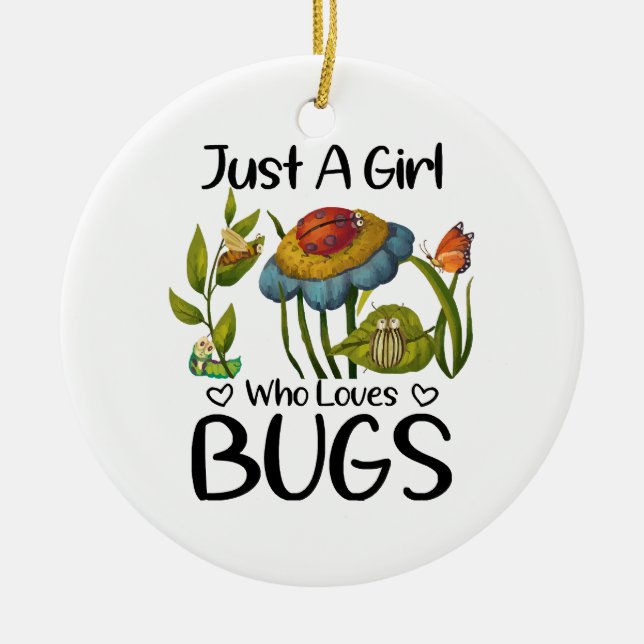 Just a girl who loves bugs ceramic ornament (Front)