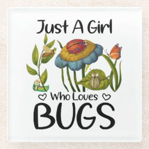 Just a girl who loves bugs glass coaster