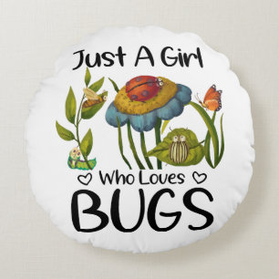 Just a girl who loves bugs round pillow