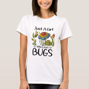 Just a girl who loves bugs T-Shirt