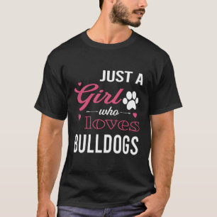Just A Girl Who Loves Bulldogs Women Dog Pet Lover T-Shirt
