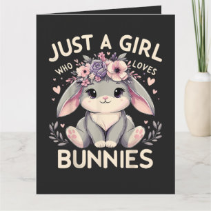 Just A Girl Who Loves Bunnies Card