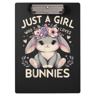Just A Girl Who Loves Bunnies Clipboard