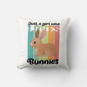Just a Girl who loves Bunnies Easter Bunny Cute Throw Pillow