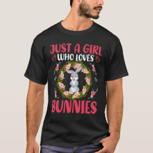 Just A Girl Who Loves Bunnies Flower  Rabbits T-Shirt