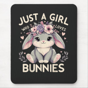 Just A Girl Who Loves Bunnies Mouse Pad
