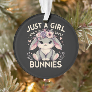 Just A Girl Who Loves Bunnies Ornament