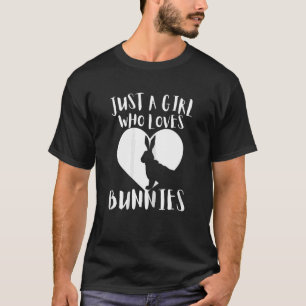 Just A Girl Who Loves Bunnies Rabbit Cute White He T-Shirt