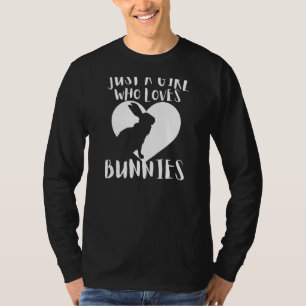 Just A Girl Who Loves Bunnies Rabbit Cute White He T-Shirt