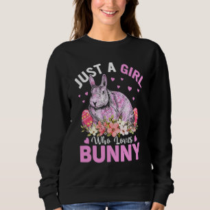 Just A Girl Who Loves Bunny Eggs Floral Flowers Ea Sweatshirt