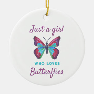 Just a girl who loves Butterflies Ceramic Ornament