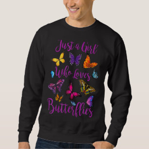 Just A Girl Who Loves Butterflies Insects Butterfl Sweatshirt