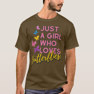 Just a Girl Who Loves Butterflies T-Shirt