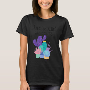 Just A Girl Who Loves Cacti Naturecore Gardencore T-Shirt