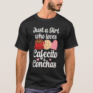 Just A Girl Who Loves Cafecito & Conchas Spanish P T-Shirt